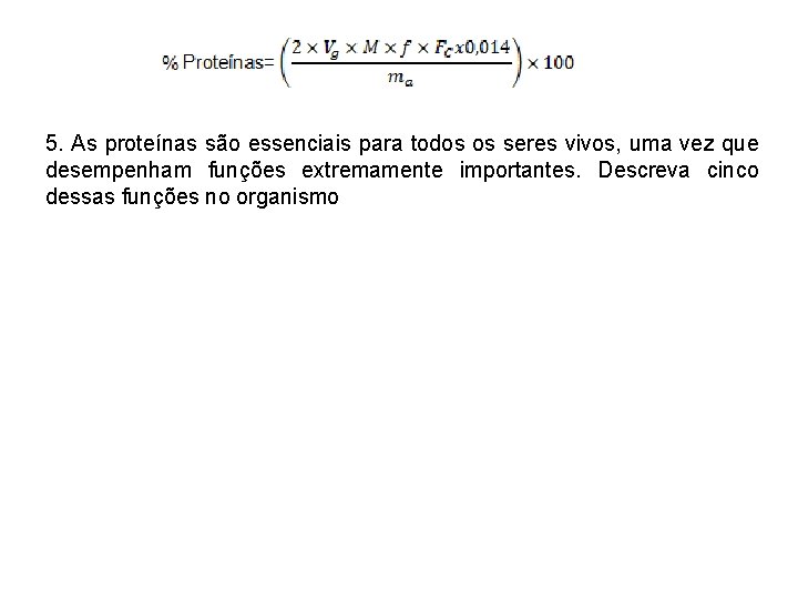 5. As proteínas são essenciais para todos os seres vivos, uma vez que desempenham