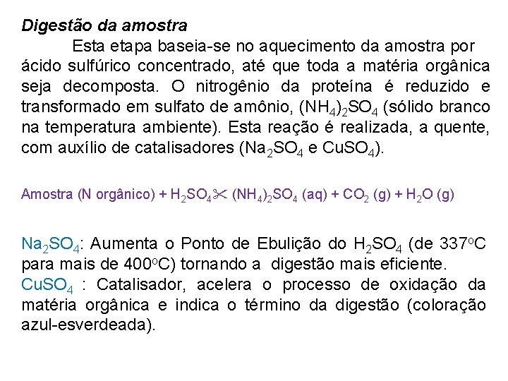 Digestão da amostra Esta etapa baseia-se no aquecimento da amostra por ácido sulfúrico concentrado,