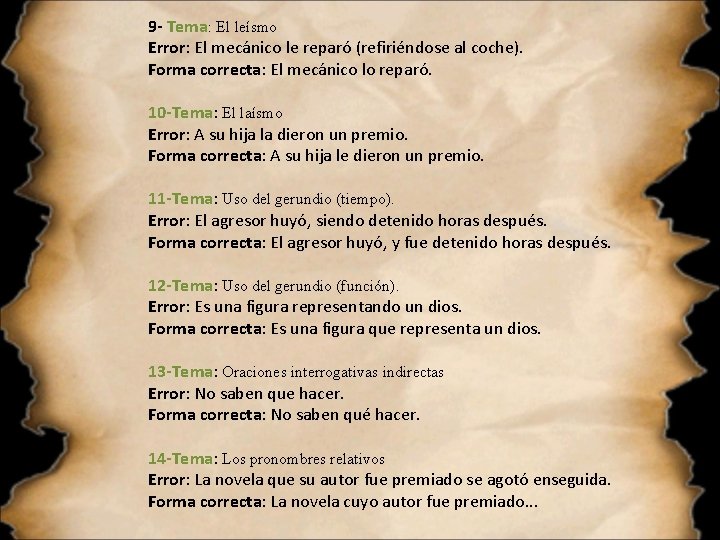 9 - Tema: El leísmo Error: El mecánico le reparó (refiriéndose al coche). Forma 9 - Tema: El leísmo Error: El mecánico le reparó (refiriéndose al coche). Forma