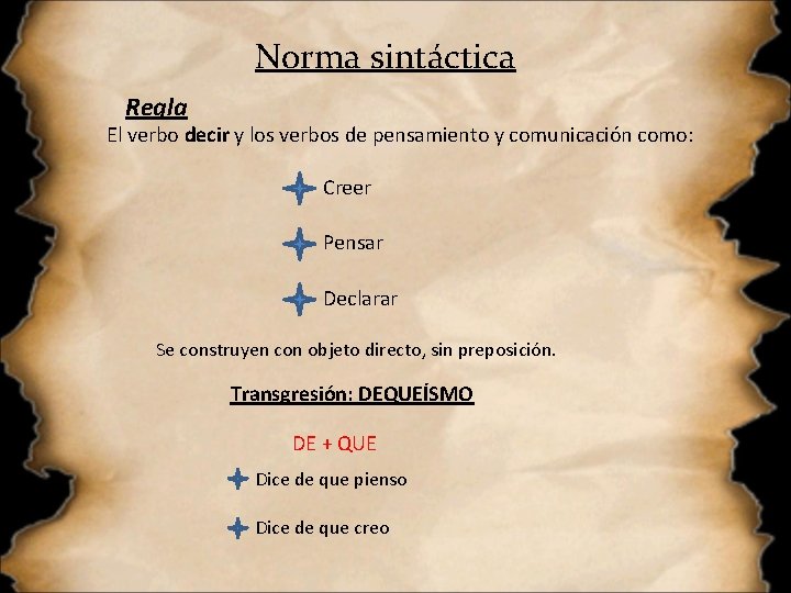 Norma sintáctica Regla El verbo decir y los verbos de pensamiento y comunicación como: