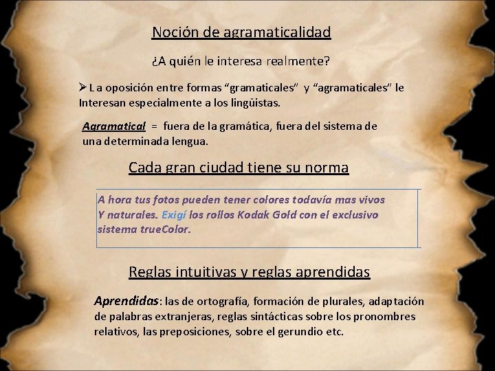 Noción de agramaticalidad ¿A quién le interesa realmente? ØL a oposición entre formas “gramaticales”