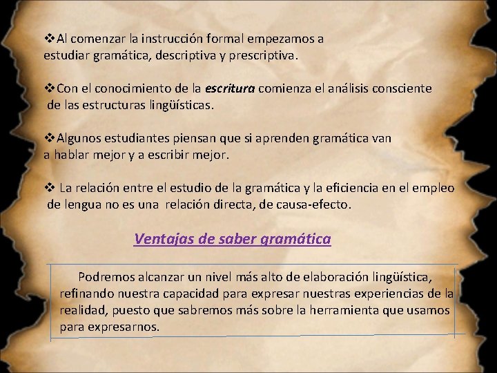 v. Al comenzar la instrucción formal empezamos a estudiar gramática, descriptiva y prescriptiva. v. v. Al comenzar la instrucción formal empezamos a estudiar gramática, descriptiva y prescriptiva. v.