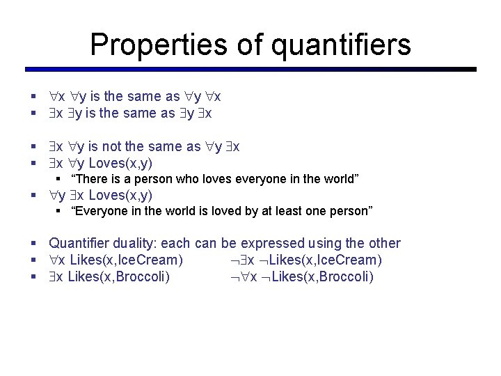 Properties of quantifiers § x y is the same as y x § x Properties of quantifiers § x y is the same as y x § x