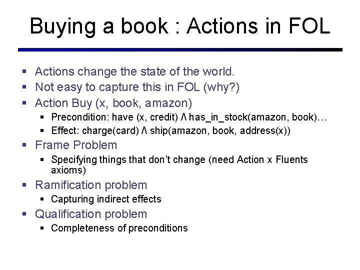 Buying a book : Actions in FOL § Actions change the state of the Buying a book : Actions in FOL § Actions change the state of the