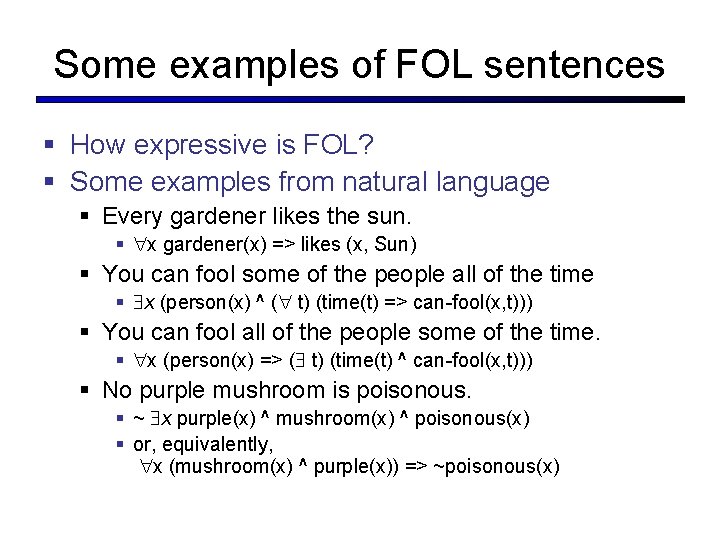 Some examples of FOL sentences § How expressive is FOL? § Some examples from Some examples of FOL sentences § How expressive is FOL? § Some examples from