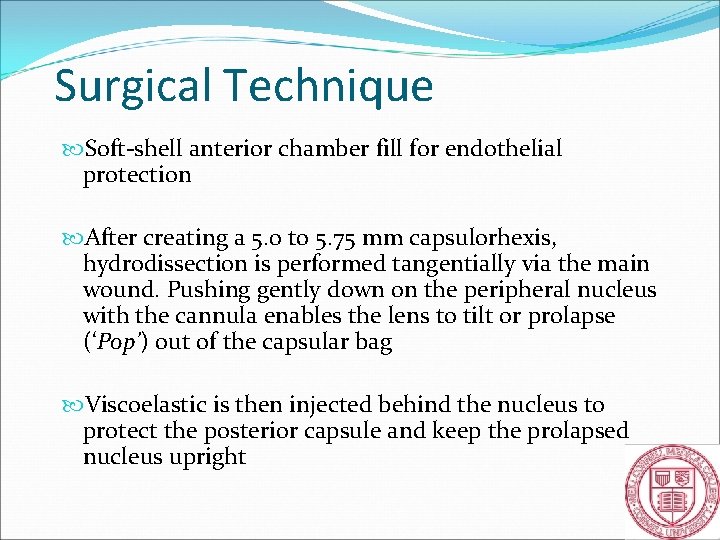 Surgical Technique Soft-shell anterior chamber fill for endothelial protection After creating a 5. 0