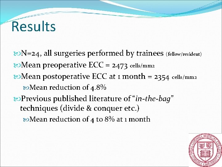 Results N=24, all surgeries performed by trainees (fellow/resident) Mean preoperative ECC = 2473 cells/mm