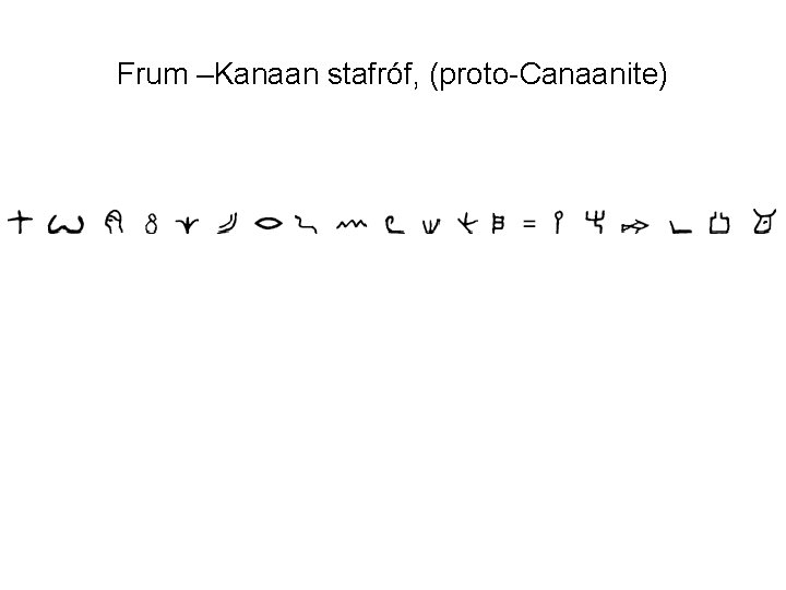 Frum –Kanaan stafróf, (proto-Canaanite) 