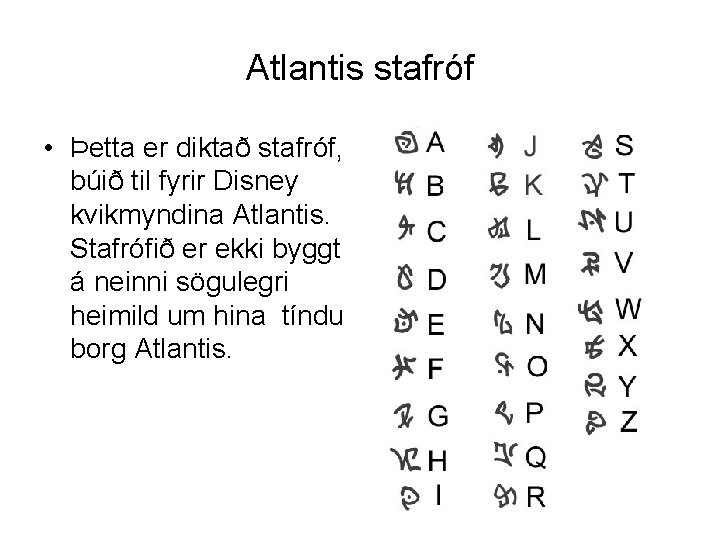 Atlantis stafróf • Þetta er diktað stafróf, búið til fyrir Disney kvikmyndina Atlantis. Stafrófið