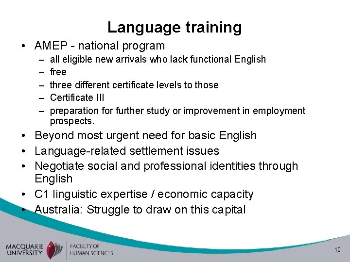 Language training • AMEP - national program – – – all eligible new arrivals