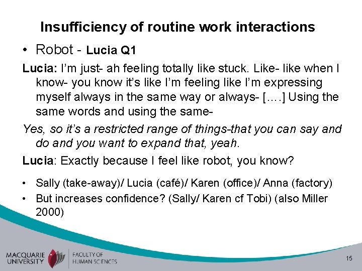 Insufficiency of routine work interactions • Robot - Lucia Q 1 Lucia: I’m just-