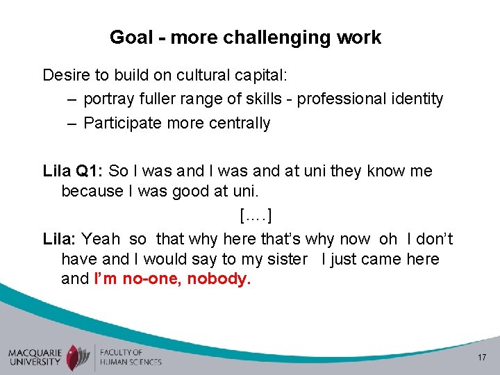Goal - more challenging work Desire to build on cultural capital: – portray fuller