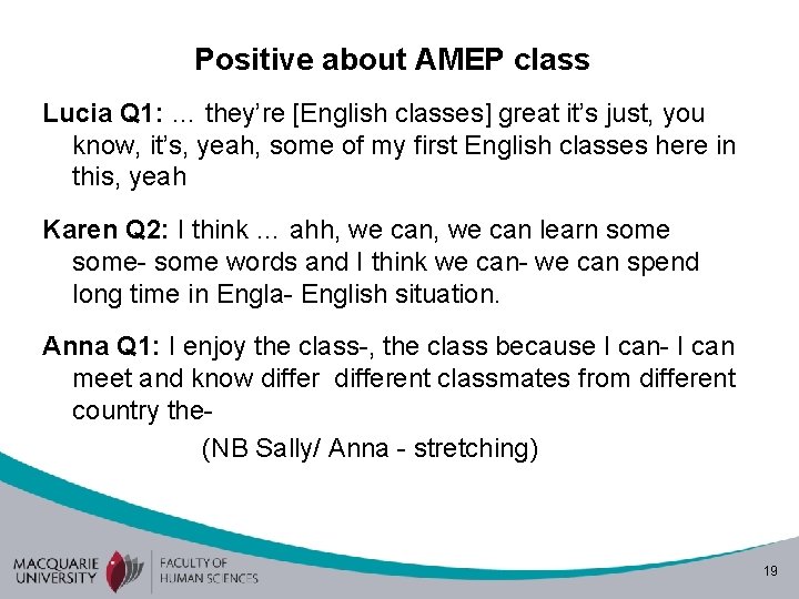 Positive about AMEP class Lucia Q 1: … they’re [English classes] great it’s just,