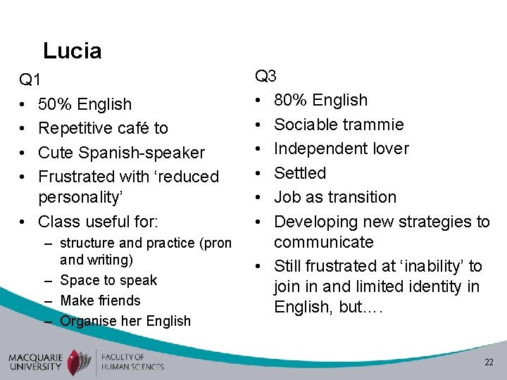 Lucia Q 1 • 50% English • Repetitive café to • Cute Spanish-speaker •
