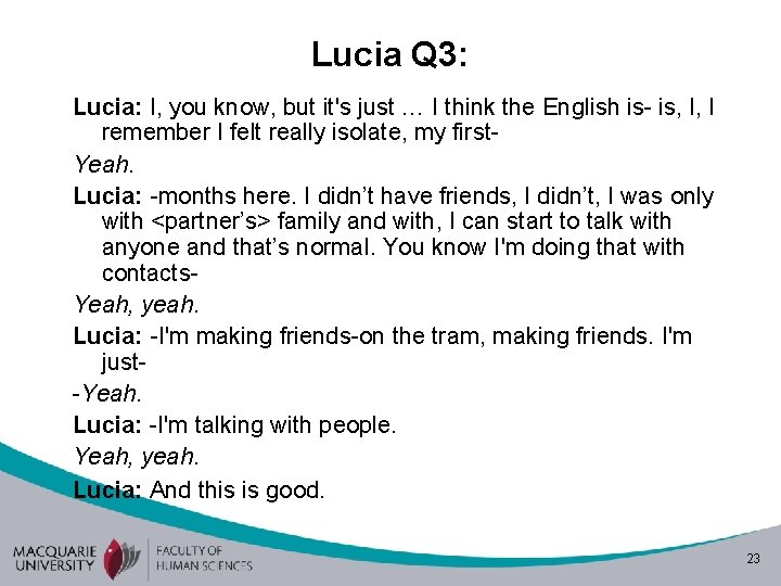 Lucia Q 3: Lucia: I, you know, but it's just … I think the