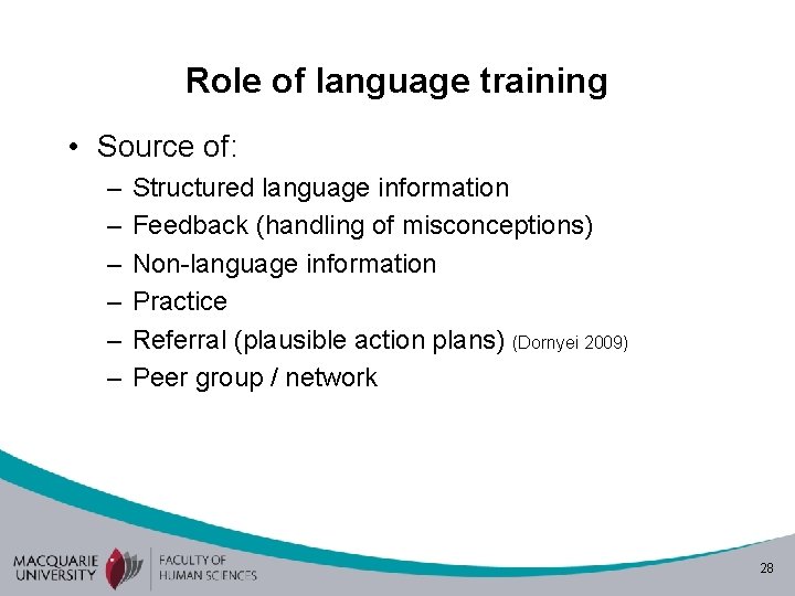 Role of language training • Source of: – – – Structured language information Feedback