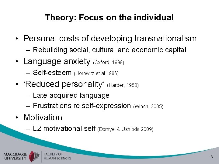 Theory: Focus on the individual • Personal costs of developing transnationalism – Rebuilding social,