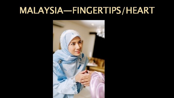 MALAYSIA—FINGERTIPS/HEART MALAYSIA—FINGERTIPS/HEART