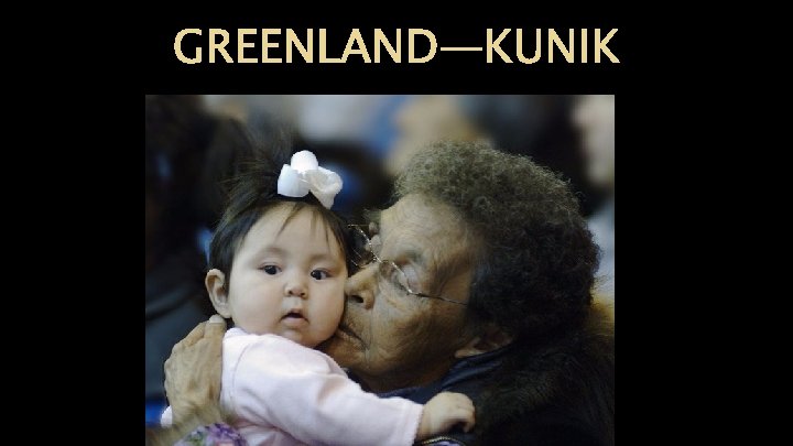 GREENLAND—KUNIK GREENLAND—KUNIK