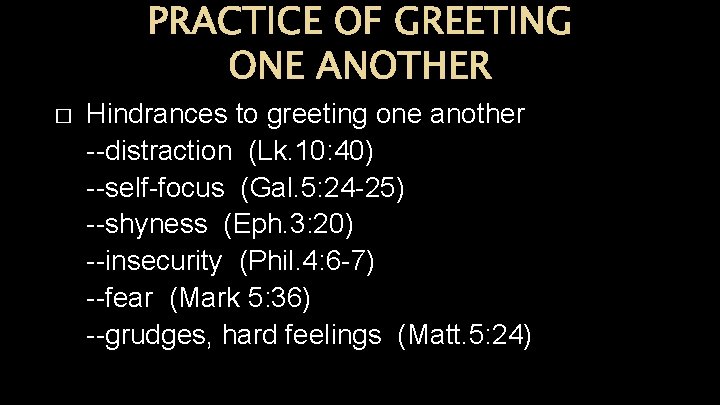 PRACTICE OF GREETING ONE ANOTHER � Hindrances to greeting one another --distraction (Lk. 10: PRACTICE OF GREETING ONE ANOTHER � Hindrances to greeting one another --distraction (Lk. 10: