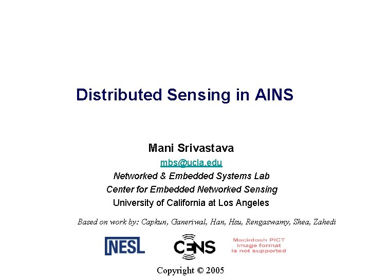 Distributed Sensing in AINS Mani Srivastava mbs@ucla. edu Networked & Embedded Systems Lab Center