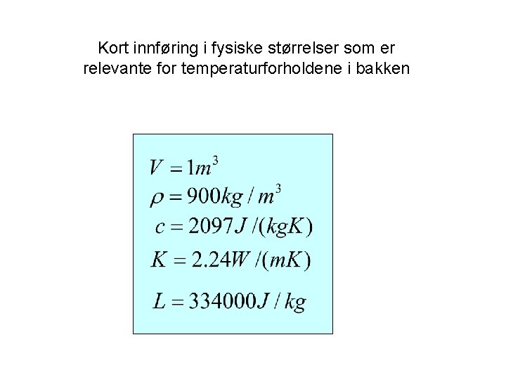 Kort innføring i fysiske størrelser som er relevante for temperaturforholdene i bakken 