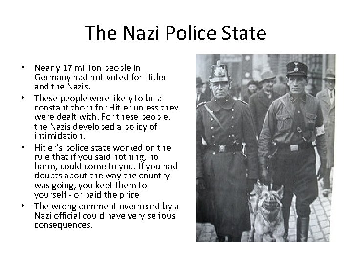 The Nazi Police State • Nearly 17 million people in Germany had not voted