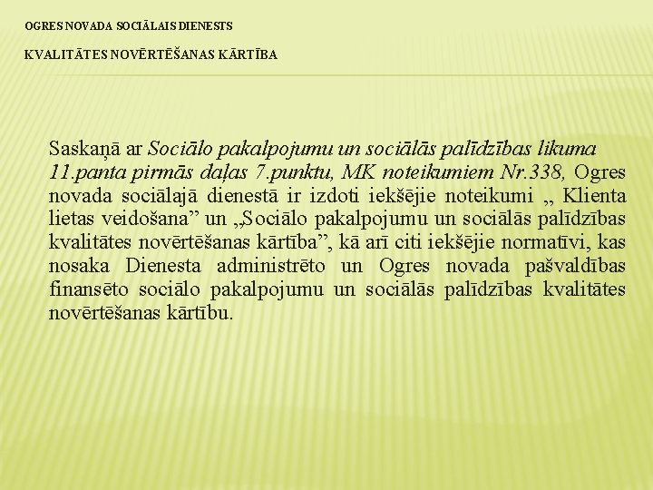 OGRES NOVADA SOCIĀLAIS DIENESTS KVALITĀTES NOVĒRTĒŠANAS KĀRTĪBA Saskaņā ar Sociālo pakalpojumu un sociālās palīdzības