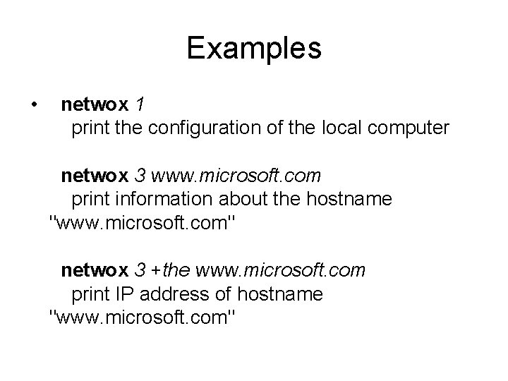 Examples • netwox 1 print the configuration of the local computer netwox 3 www.