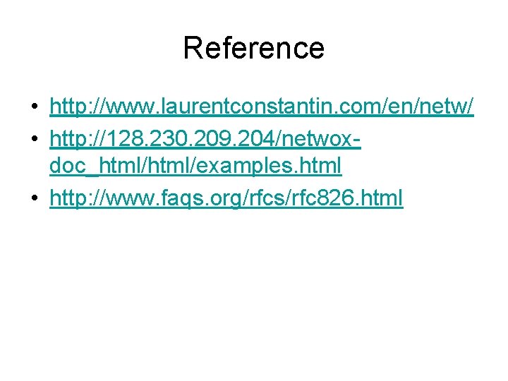 Reference • http: //www. laurentconstantin. com/en/netw/ • http: //128. 230. 209. 204/netwoxdoc_html/examples. html •