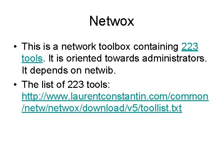 Netwox • This is a network toolbox containing 223 tools. It is oriented towards