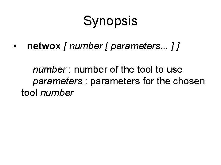 Synopsis • netwox [ number [ parameters. . . ] ] number : number