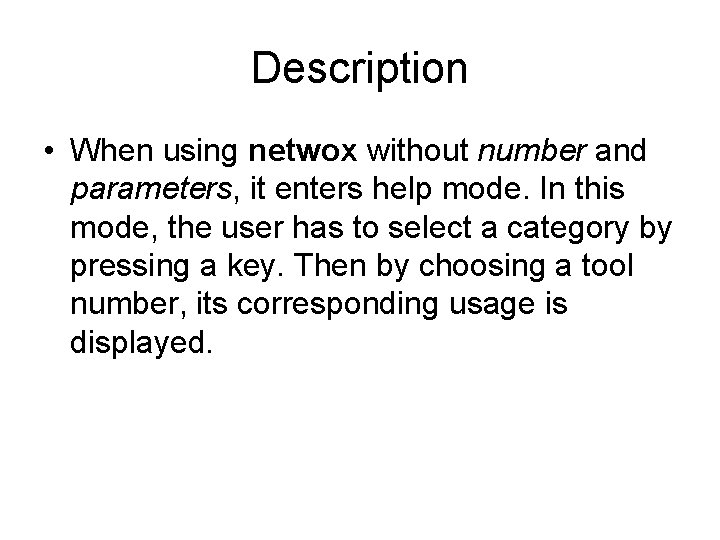 Description • When using netwox without number and parameters, it enters help mode. In