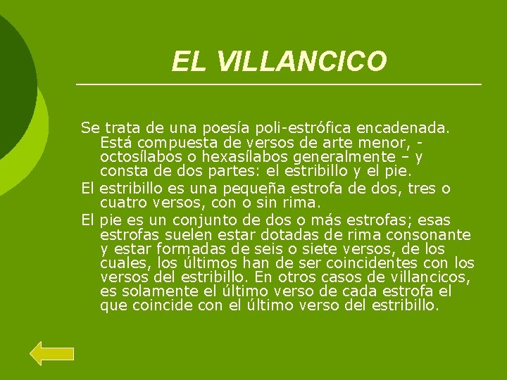 EL VILLANCICO Se trata de una poesía poli-estrófica encadenada. Está compuesta de versos de