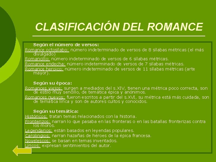 CLASIFICACIÓN DEL ROMANCE Según el número de versos: Romance octosílabo: número indeterminado de versos CLASIFICACIÓN DEL ROMANCE Según el número de versos: Romance octosílabo: número indeterminado de versos