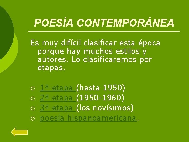 POESÍA CONTEMPORÁNEA Es muy difícil clasificar esta época porque hay muchos estilos y autores. POESÍA CONTEMPORÁNEA Es muy difícil clasificar esta época porque hay muchos estilos y autores.