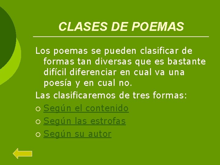 CLASES DE POEMAS Los poemas se pueden clasificar de formas tan diversas que es