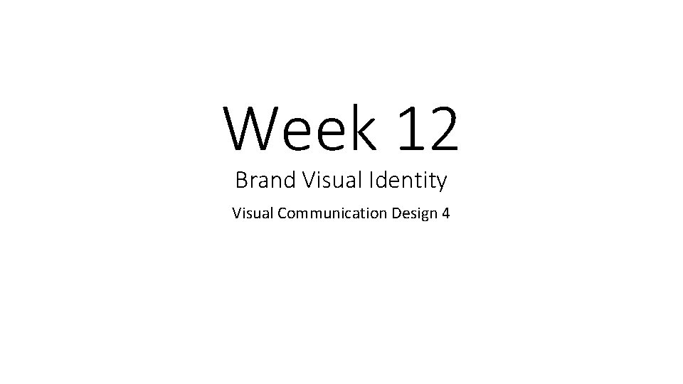 Week 12 Brand Visual Identity Visual Communication Design 4 