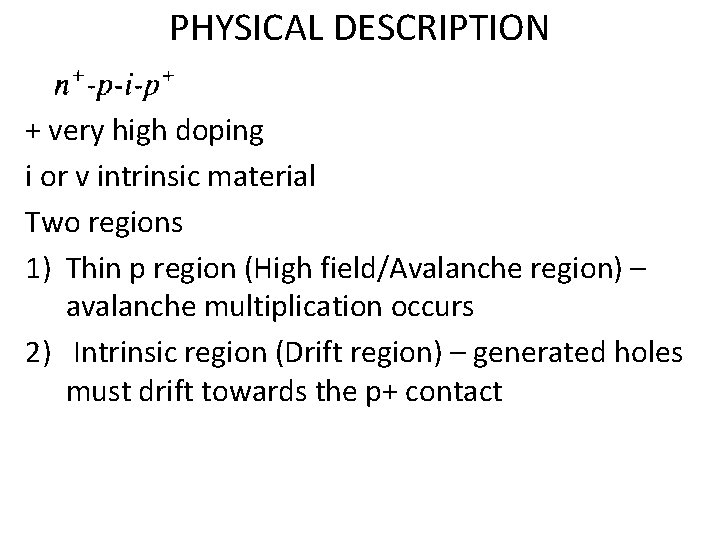 PHYSICAL DESCRIPTION + very high doping i or v intrinsic material Two regions 1)