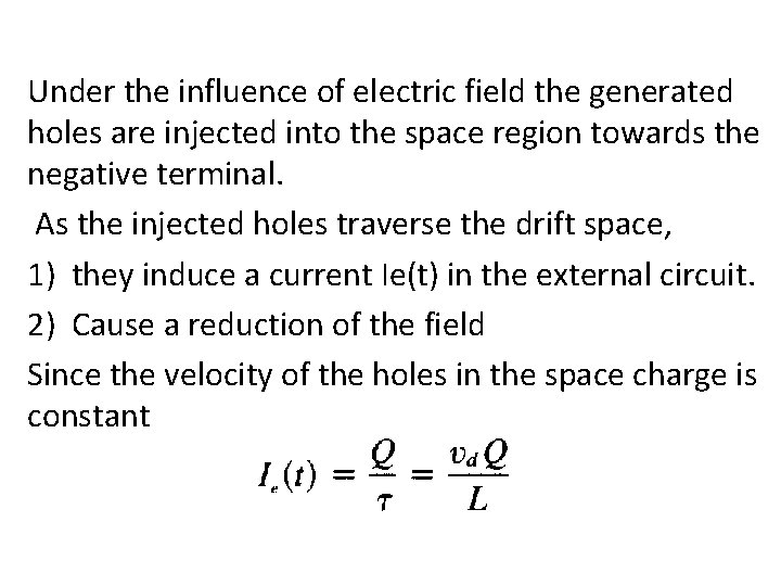 Under the influence of electric field the generated holes are injected into the space