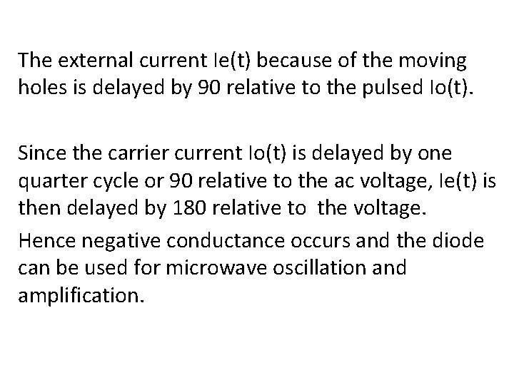 The external current Ie(t) because of the moving holes is delayed by 90 relative