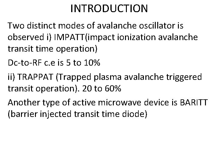 INTRODUCTION Two distinct modes of avalanche oscillator is observed i) IMPATT(impact ionization avalanche transit