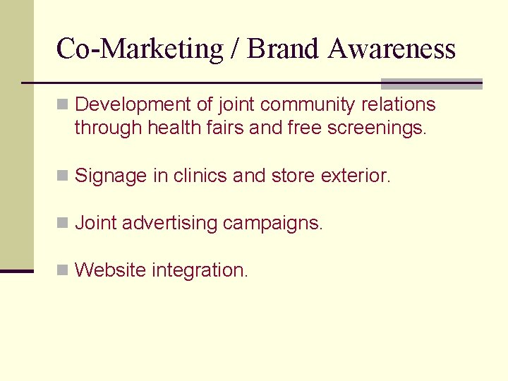 Co-Marketing / Brand Awareness n Development of joint community relations through health fairs and