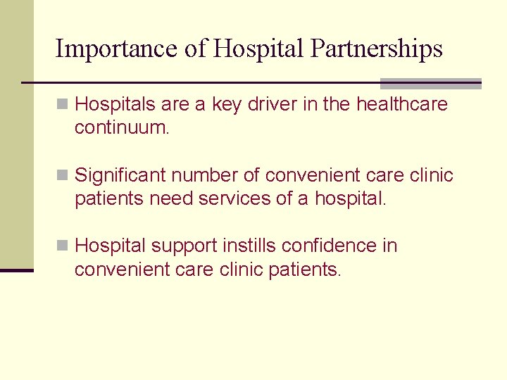 Importance of Hospital Partnerships n Hospitals are a key driver in the healthcare continuum.