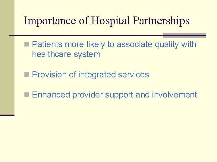 Importance of Hospital Partnerships n Patients more likely to associate quality with healthcare system