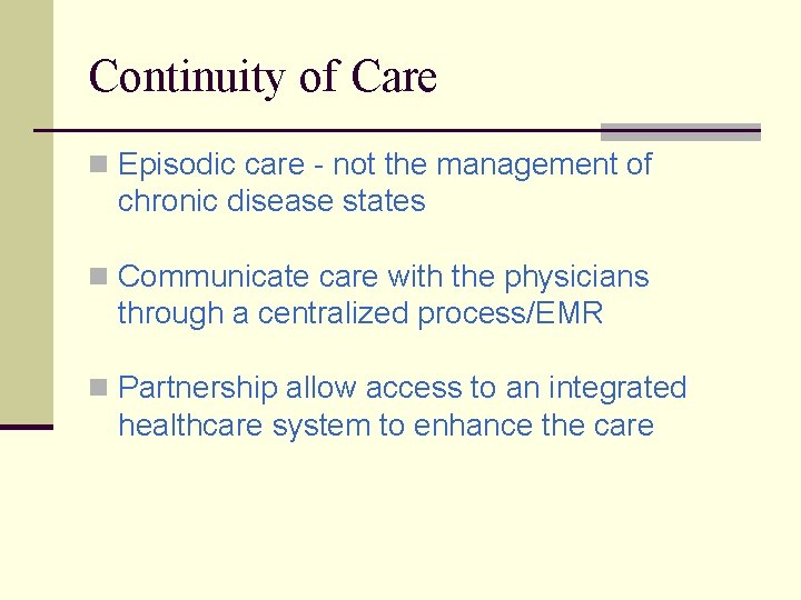 Continuity of Care n Episodic care - not the management of chronic disease states