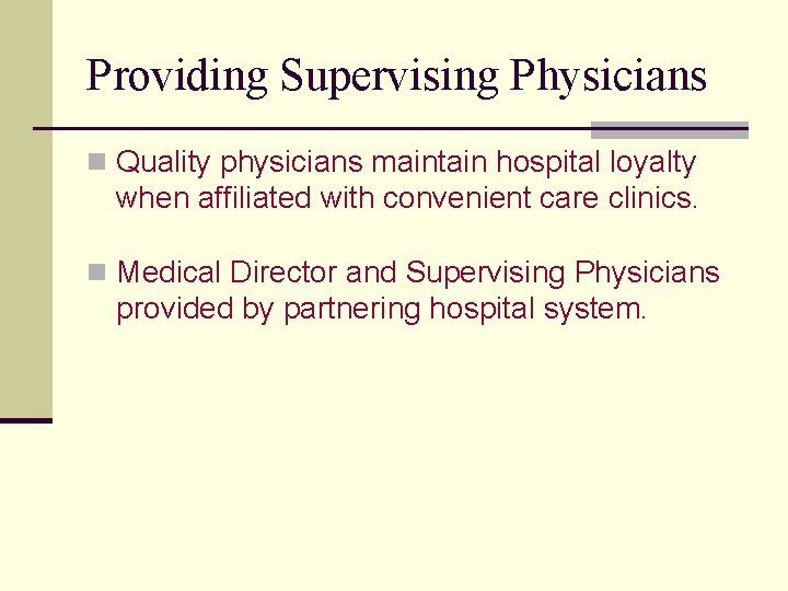 Providing Supervising Physicians n Quality physicians maintain hospital loyalty when affiliated with convenient care