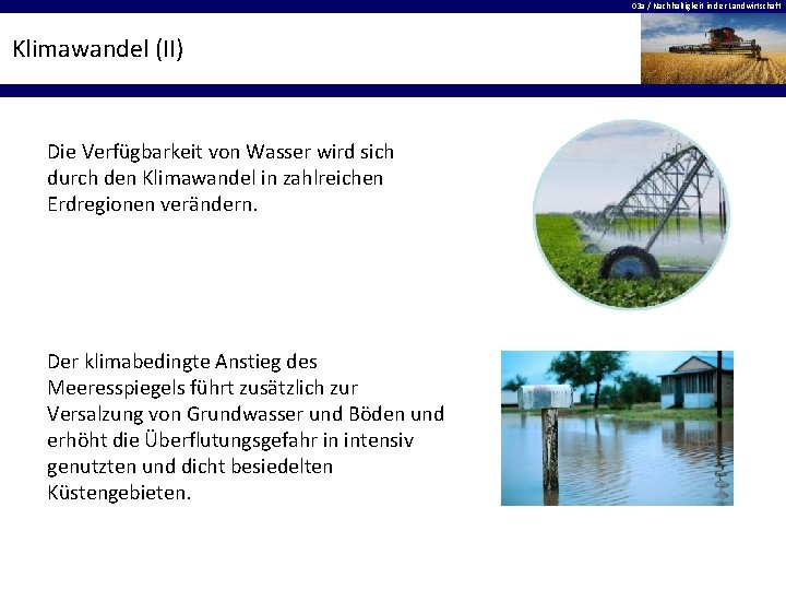 03 a / Nachhaltigkeit in der Landwirtschaft Klimawandel (II) Die Verfügbarkeit von Wasser wird