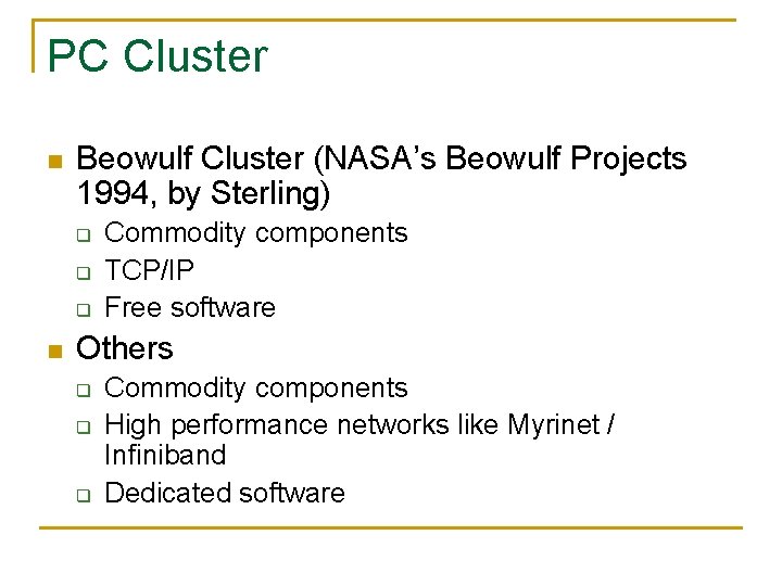 PC Cluster n Beowulf Cluster (NASA’s Beowulf Projects 1994, by Sterling) q q q