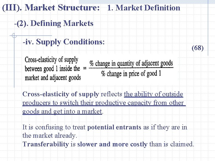 (III). Market Structure: 1. Market Definition -(2). Defining Markets -iv. Supply Conditions: (68) Cross-elasticity